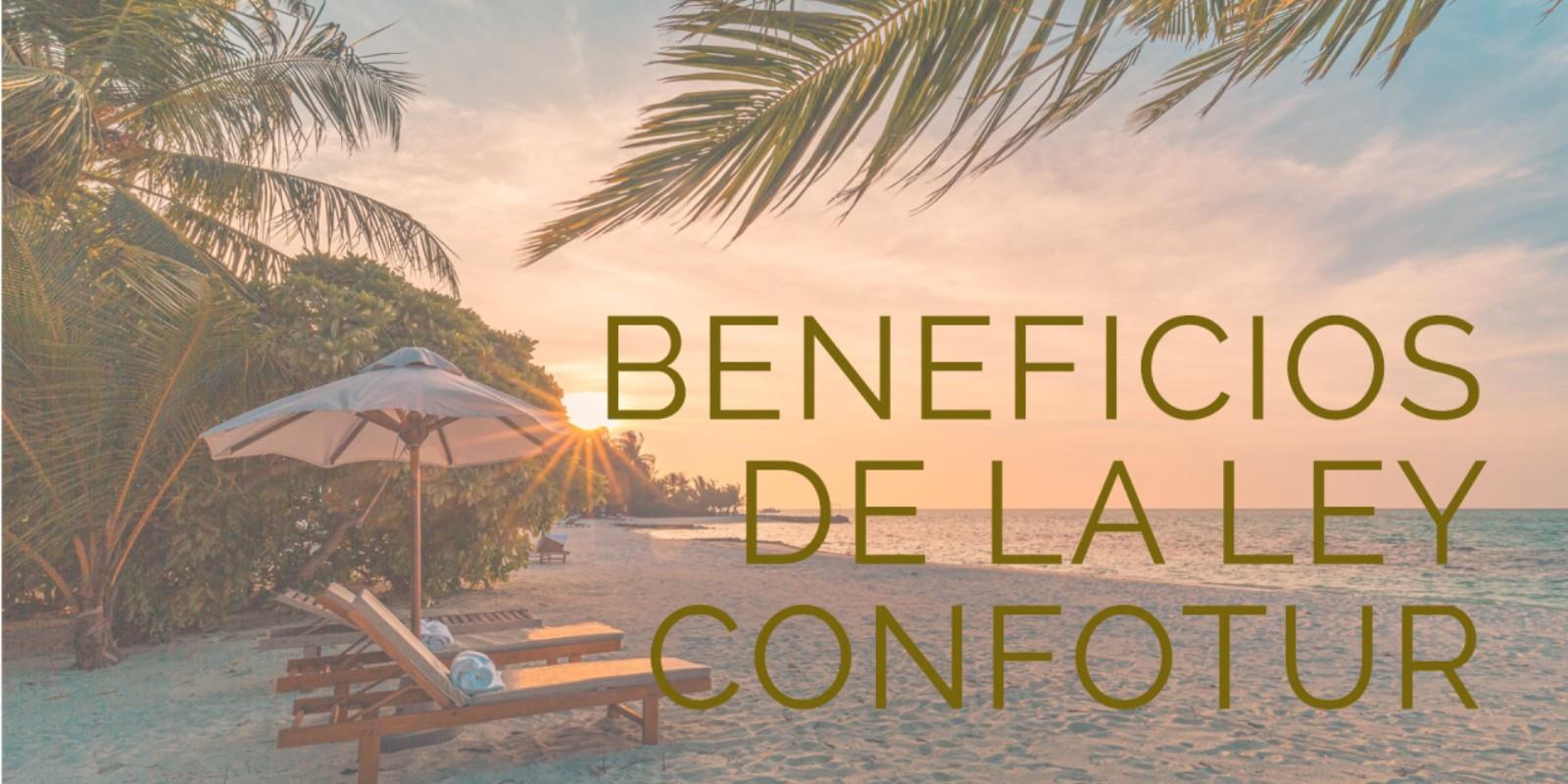 Beneficios de la Ley CONFOTUR para Inversionistas